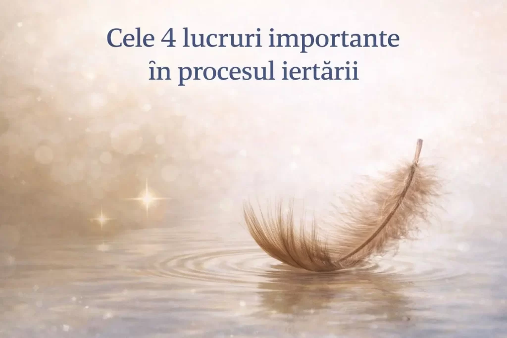 Cele patru lucruri importante in procesul iertarii